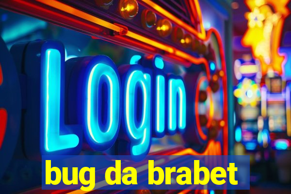 bug da brabet